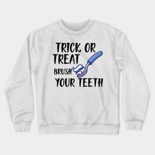 Dental Hygienist - Trick or treat brush your teeth Crewneck Sweatshirt